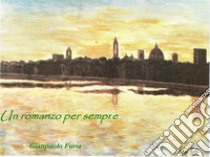 Un romanzo per sempre. E-book. Formato EPUB ebook di Gianpaolo Furia