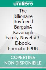 The Billionaire Boyfriend BargainA Kavanagh Family Novel #3. E-book. Formato EPUB ebook