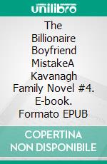 The Billionaire Boyfriend MistakeA Kavanagh Family Novel #4. E-book. Formato EPUB ebook