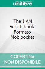 The I AM Self. E-book. Formato Mobipocket ebook di Lillian DeWaters