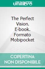 The Perfect Vision. E-book. Formato Mobipocket ebook di Lillian DeWaters