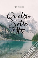 Quattro Sette Otto. E-book. Formato EPUB