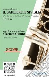 Score of &quot;Il Barbiere di Siviglia&quot; for Clarinet QuintetThe Barber of Seville - overture. E-book. Formato PDF ebook