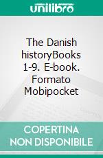 The Danish historyBooks 1-9. E-book. Formato Mobipocket ebook