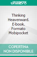 Thinking Heavenward. E-book. Formato Mobipocket ebook di Lillian DeWaters