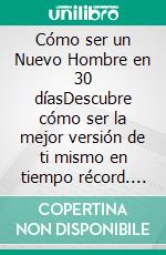 Cómo ser un Nuevo Hombre en 30 díasDescubre cómo ser la mejor versión de ti mismo en tiempo récord. Compilación 3 en 1 - La Guía del Macho Alfa, La Guía del Respeto, Carisma Decodificado. E-book. Formato EPUB ebook