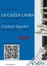 Clarinet Quartet Score &quot;La Gazza Ladra&quot;The Thieving Magpie - overture. E-book. Formato EPUB ebook