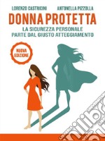 Donna ProtettaLa sicurezza personale parte dal giusto atteggiamento. E-book. Formato EPUB