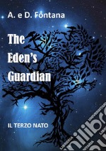 The Eden's GuardianIl Terzo Nato. E-book. Formato Mobipocket