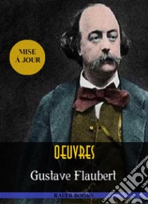 ŒuvresGustave Flaubert. E-book. Formato EPUB ebook di Gustave Flaubert