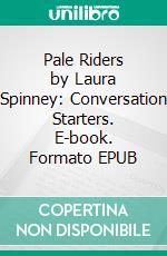 Pale Riders by Laura Spinney: Conversation Starters. E-book. Formato EPUB ebook di dailyBooks