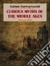 Curious Myths of the Middle Ages. E-book. Formato EPUB ebook