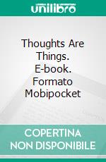 Thoughts Are Things. E-book. Formato Mobipocket ebook