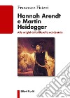 Hannah Arendt e Martin HeideggerAlle origini della filosofia occidentale. E-book. Formato EPUB ebook