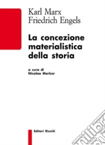 La concezione materialistica della storia. E-book. Formato EPUB ebook di Marx Karl