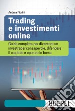 Trading e investimenti online: Guida completa per diventare un investrader consapevole, difendere il capitale e operare in borsa. E-book. Formato EPUB ebook