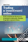 Trading e investimenti online: Guida completa per diventare un investrader consapevole, difendere il capitale e operare in borsa. E-book. Formato EPUB ebook