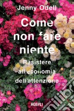 Come non fare niente: Resistere all'economia dell'attenzione. E-book. Formato EPUB