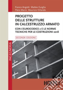 Progetto delle strutture in calcestruzzo armato: Con l'Eurocodice 2 e le Norme Tecniche per le Costruzioni 2018. E-book. Formato EPUB ebook di Franco Angotti