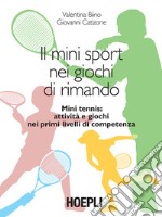 Il mini sport nei giochi di rimando: Mini tennis: attività e giochi nei primi livelli di competenza. E-book. Formato EPUB ebook