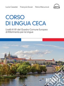 Corso di lingua ceca: Livelli A1B1 del Quadro Comune Europeo di Riferimento per le Lingue. E-book. Formato EPUB ebook di Lucia Casadei