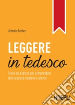 Leggere in tedesco: Teoria ed esercizi per leggere testi originali moderni e antichi. E-book. Formato EPUB ebook