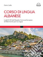 Corso di lingua albanese: Livelli A1B1 del Quadro Comune Europeo di Riferimento per le Lingue. E-book. Formato EPUB