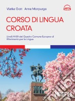 Corso di lingua croata: Livelli A1-B1 del Quadro Comune Europeo di Riferimento per le Lingue. E-book. Formato EPUB