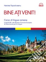 Bine ati venit! Corso di lingua romena: Livelli A1-B1+ del Quadro Comune Europeo di Riferimento per le Lingue. E-book. Formato EPUB ebook