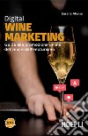 Digital wine marketing: Guida alla promozione online del vino e dell'enoturismo. E-book. Formato EPUB ebook di Susana Alonso