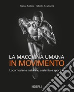 La macchina umana in movimento: Locomozione naturale, assistita e sportiva. E-book. Formato EPUB ebook