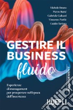 Gestire il business fluido: Esperienze di management per prosperare nell’epoca dell’incertezza. E-book. Formato EPUB ebook