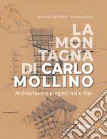 La montagna di Carlo Mollino: Architetture e progetti nelle Alpi. E-book. Formato EPUB ebook