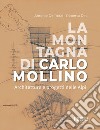 La montagna di Carlo Mollino: Architetture e progetti nelle Alpi. E-book. Formato EPUB ebook