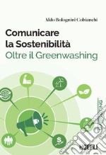 Comunicare la Sostenibilità: Oltre il Greenwashing. E-book. Formato EPUB