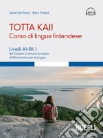 Totta kai! Corso di lingua finlandese: Livelli A1-B1.1 del Quadro Comune Europeo di Riferimento per le Lingue. E-book. Formato EPUB