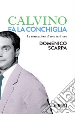 Calvino fa la conchiglia: La costruzione di uno scrittore. E-book. Formato EPUB ebook