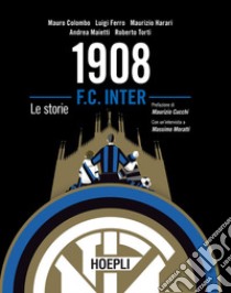 1908 F.C. Inter: Le storie. E-book. Formato EPUB ebook di Mauro Colombo