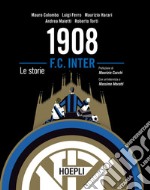 1908 F.C. Inter: Le storie. E-book. Formato EPUB