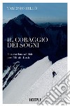 Il coraggio dei sogni: Una cordata solidale per l'Hindu Kush. E-book. Formato EPUB ebook