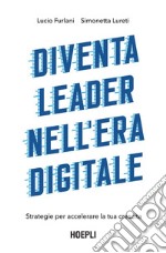 Diventa leader nell'era digitale: Strategie per accelerare la tua crescita. E-book. Formato EPUB