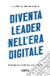 Diventa leader nell'era digitale: Strategie per accelerare la tua crescita. E-book. Formato EPUB ebook di Lucio Furlani