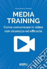 Media Training: Come comunicare in video con sicurezza ed efficacia. E-book. Formato EPUB ebook