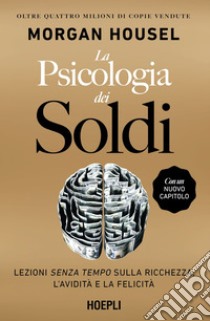 La psicologia dei soldi: Lezioni senza tempo sulla ricchezza, l'avidità e la felicità. E-book. Formato EPUB ebook di Morgan Housel