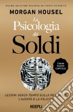 La psicologia dei soldi: Lezioni senza tempo sulla ricchezza, l'avidità e la felicità. E-book. Formato EPUB ebook