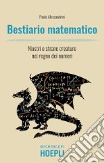 Bestiario matematico: Mostri e strane creature nel regno dei numeri. E-book. Formato EPUB