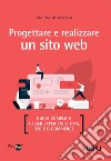 Progettare e realizzare un sito web: Guida completa a User experience, CMS, SEO e E-commerce. E-book. Formato EPUB ebook di Cristiano De Scisciolo