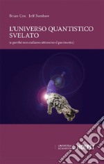L'universo quantistico svelato: (e perché cadiamo attraverso il pavimento). E-book. Formato EPUB