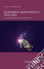 L'universo quantistico svelato: (e perché cadiamo attraverso il pavimento). E-book. Formato EPUB ebook