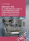 Impianti per il controllo della contaminazione aeroportata: Utilizzo e progettazione. E-book. Formato EPUB ebook